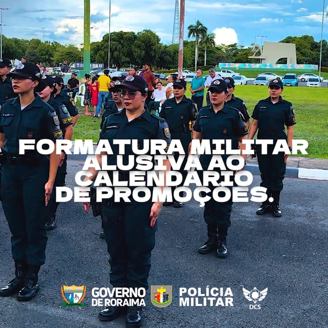 Formatura Militar Conjunta PMRR e CBMRR | Promoções 2025